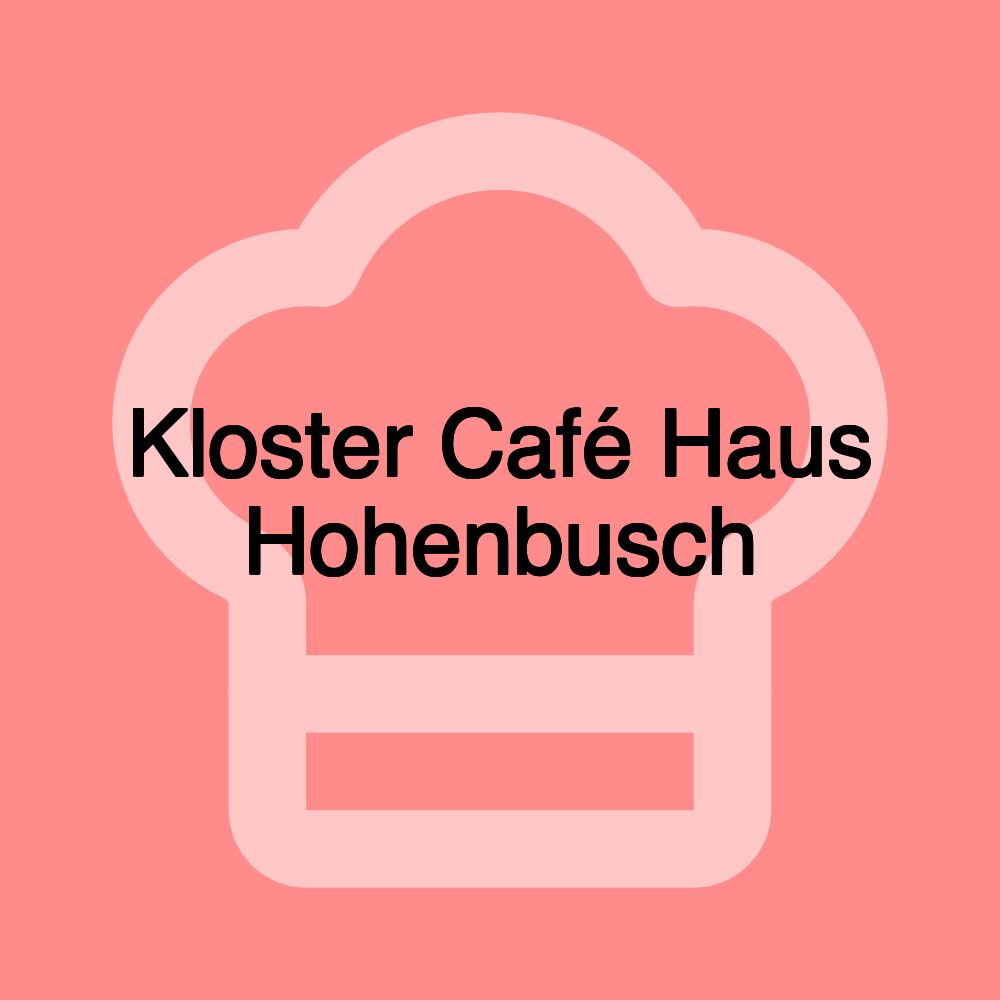 Kloster Café Haus Hohenbusch Kloster Café Haus Hohenbusch