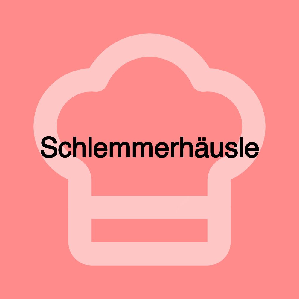 Schlemmerhäusle