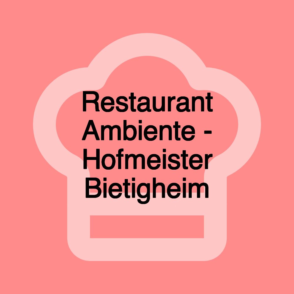 Restaurant Ambiente - Hofmeister Bietigheim