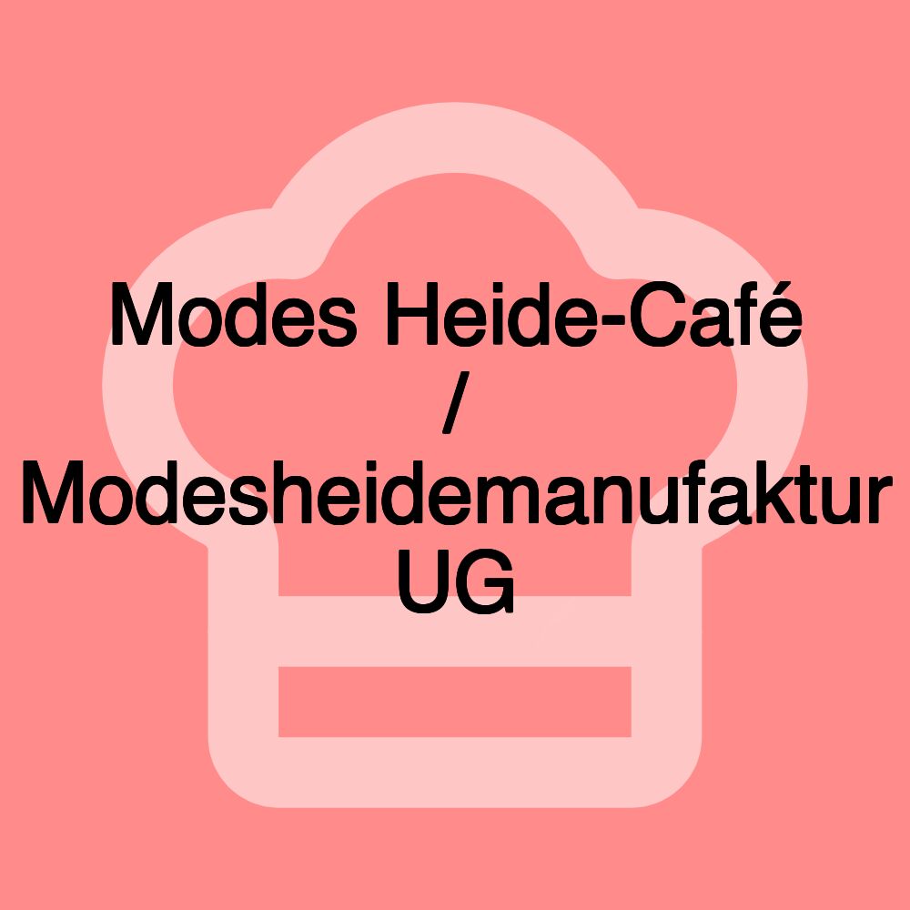 Modes Heide-Café / Modesheidemanufaktur UG Modes Heide-Café / Modesheidemanufaktur UG