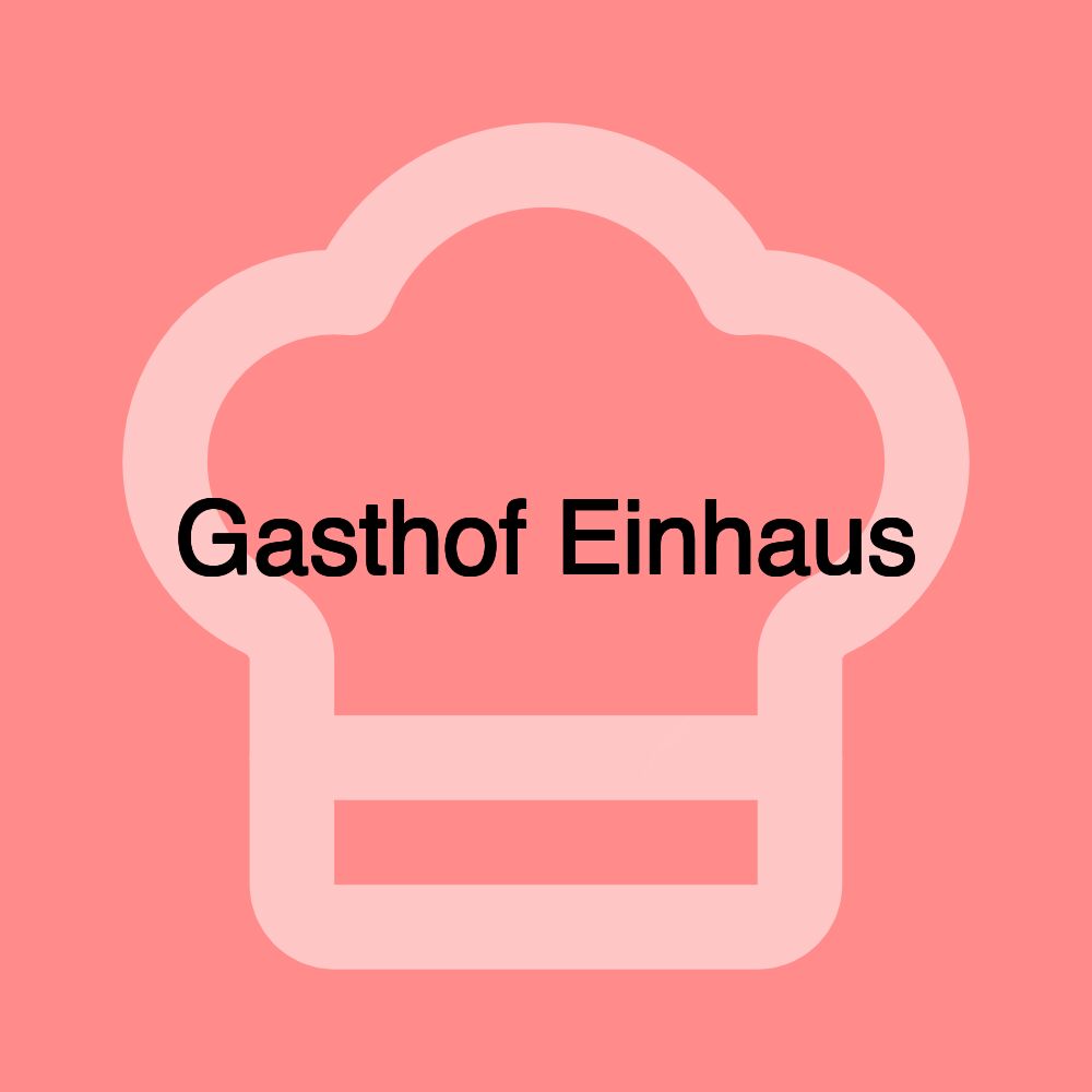 Gasthof Einhaus Gasthof Einhaus