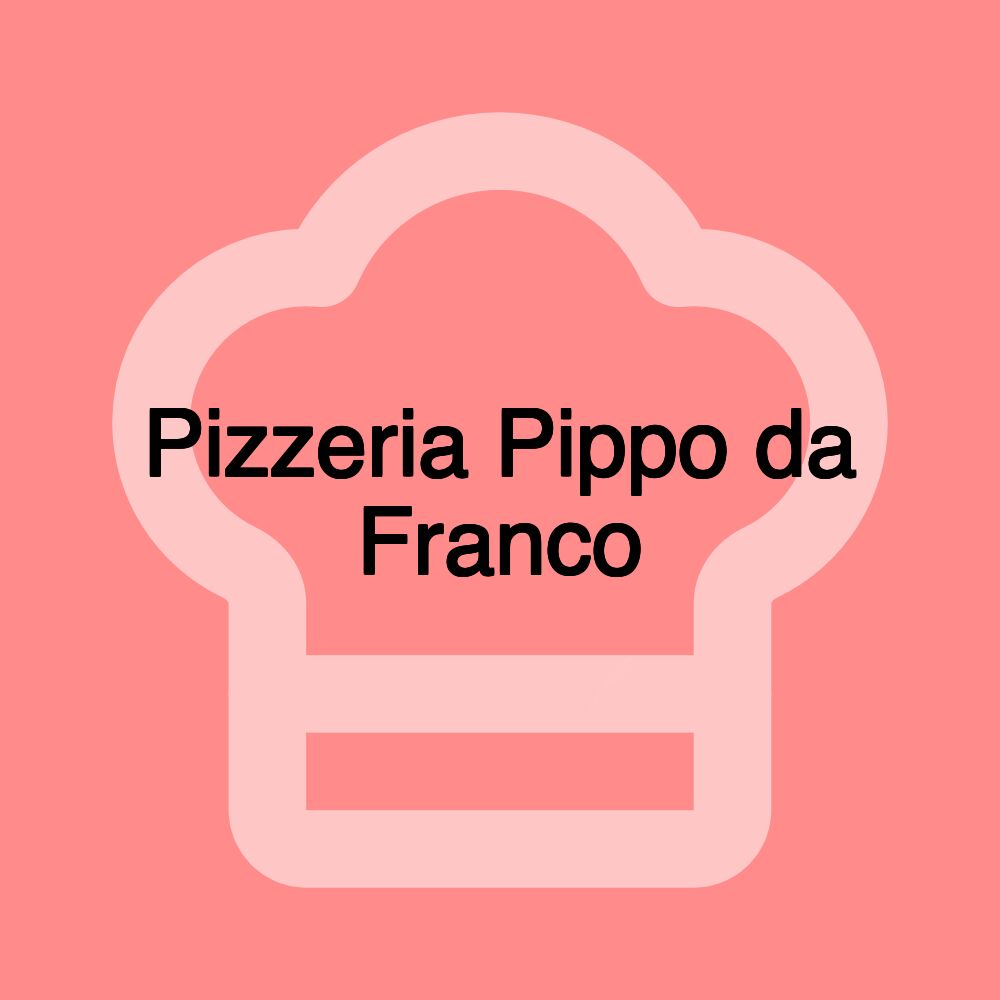 Pizzeria Pippo da Franco Pizzeria Pippo da Franco