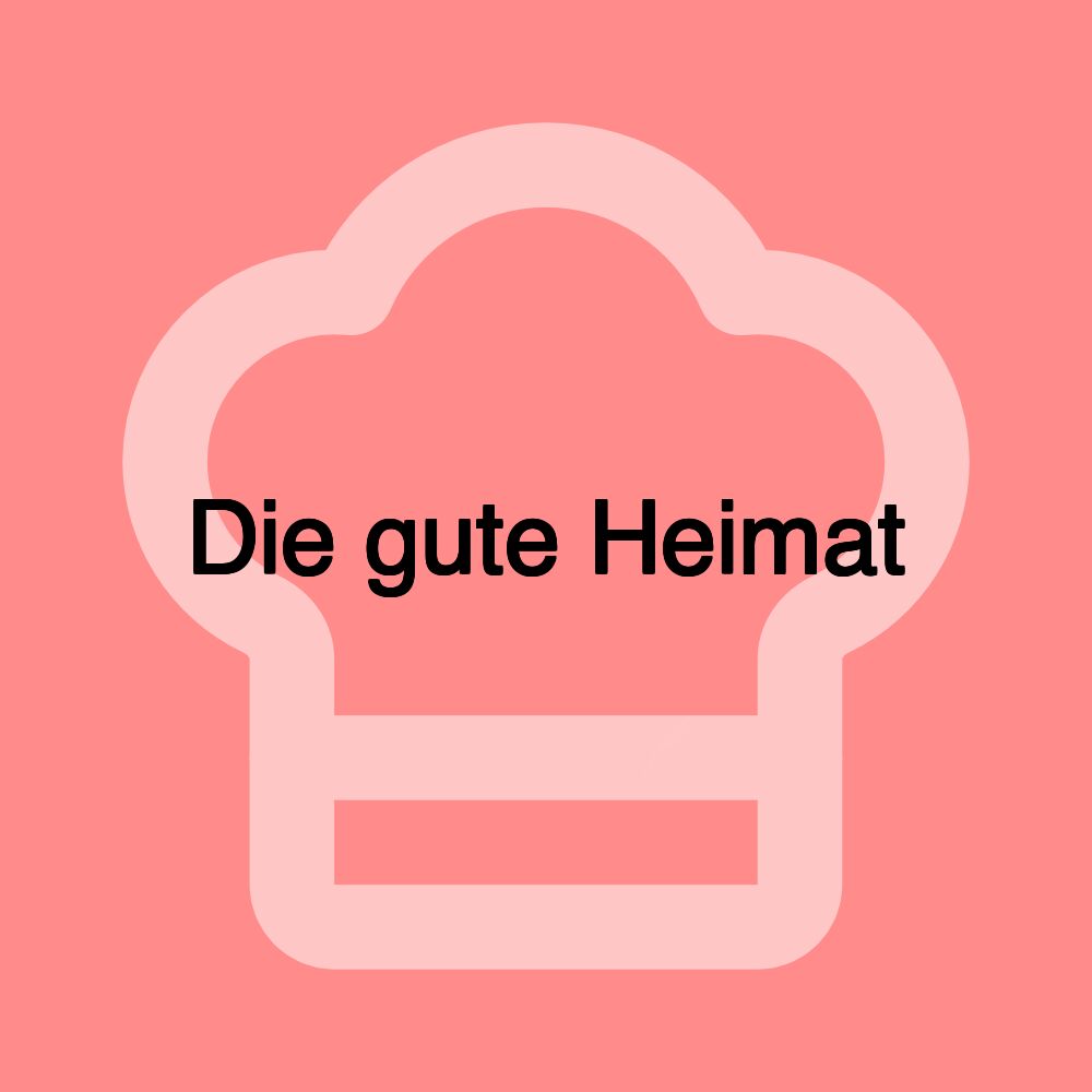 Die gute Heimat Die gute Heimat