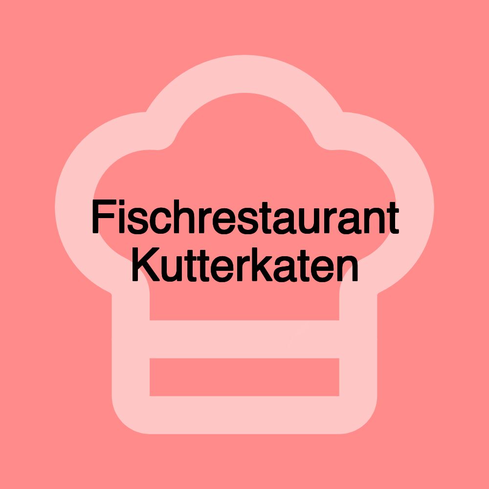 Fischrestaurant Kutterkaten Fischrestaurant Kutterkaten