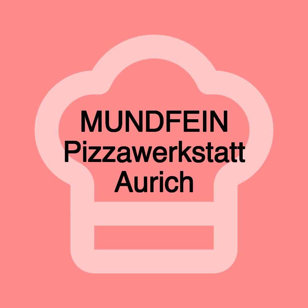 MUNDFEIN Pizzawerkstatt Aurich
