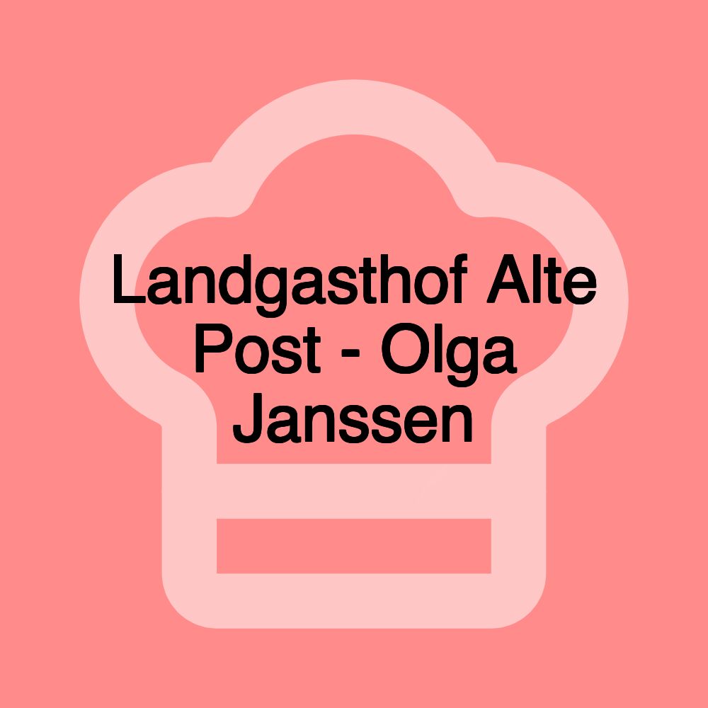 Landgasthof Alte Post - Olga Janssen