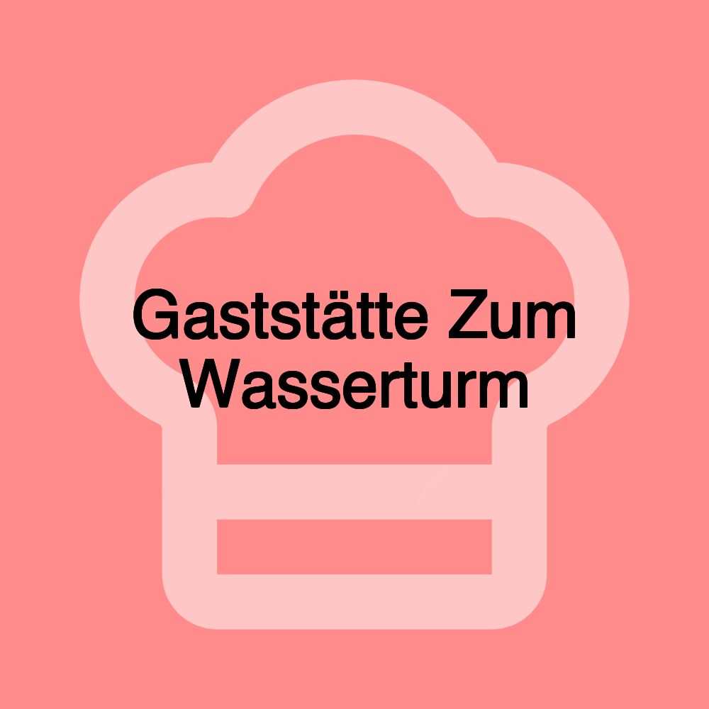 Gaststätte Zum Wasserturm Gaststätte Zum Wasserturm