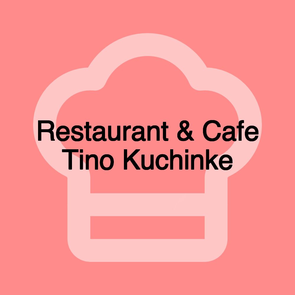 Restaurant & Cafe Tino Kuchinke