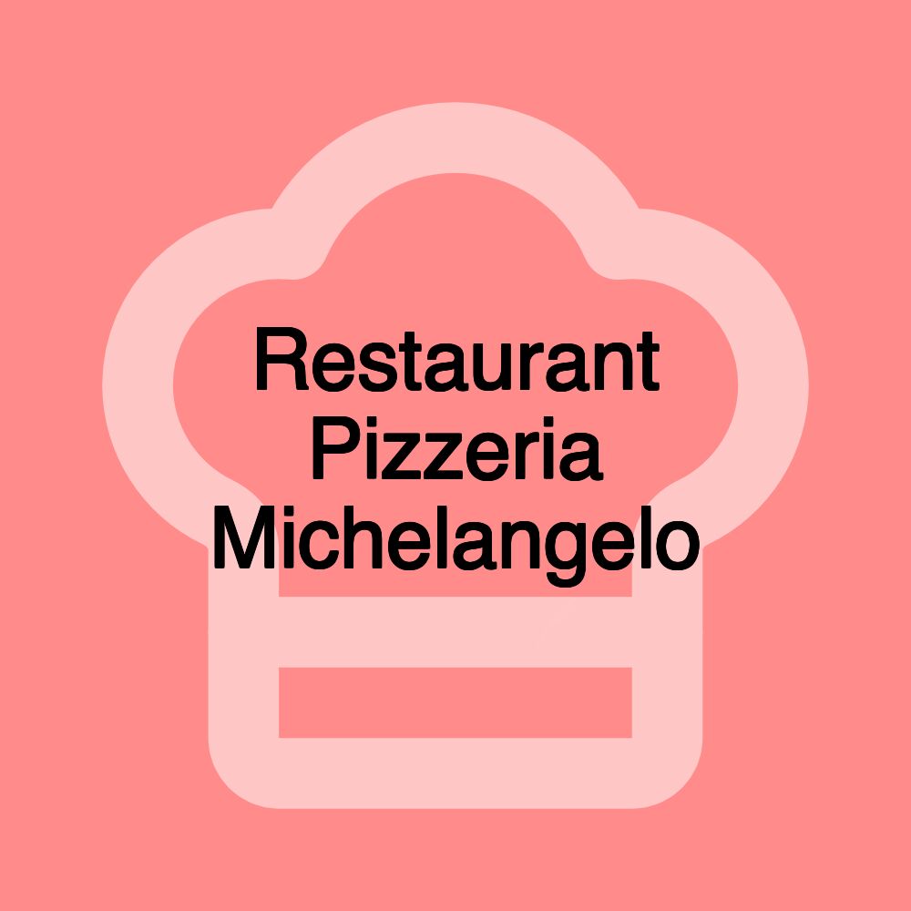 Restaurant Pizzeria Michelangelo Restaurant Pizzeria Michelangelo