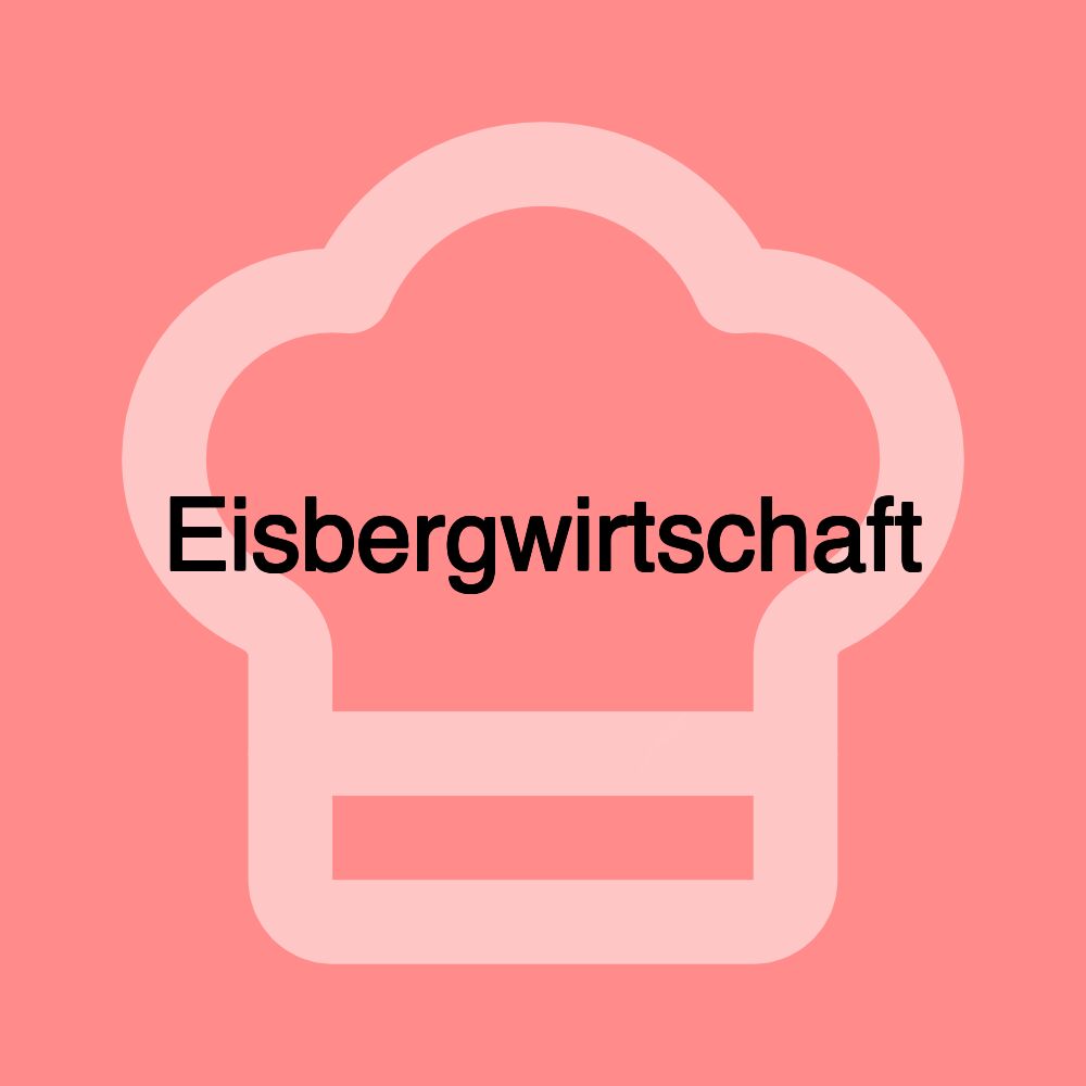 Eisbergwirtschaft Eisbergwirtschaft