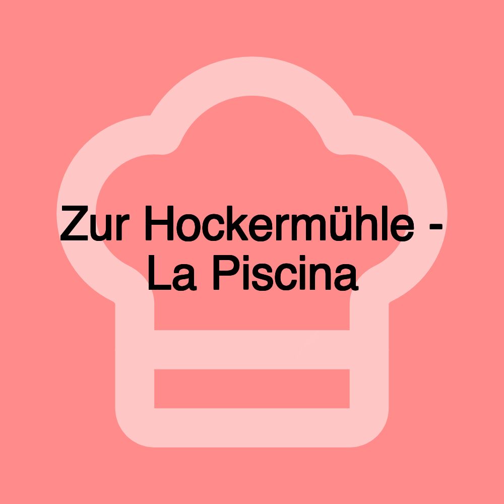 Zur Hockermühle - La Piscina
