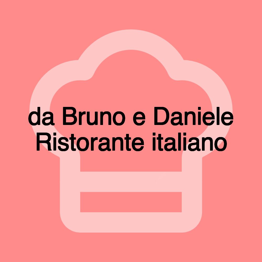 da Bruno e Daniele Ristorante italiano