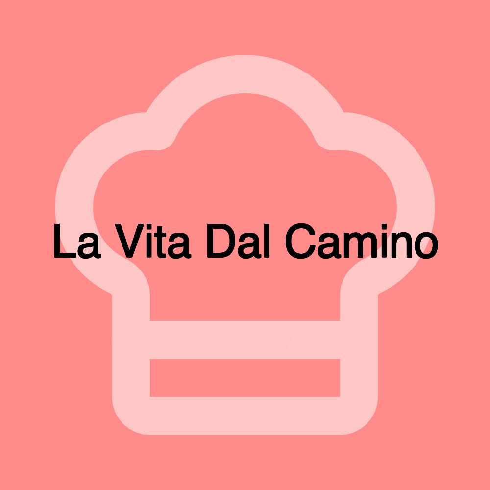 La Vita Dal Camino