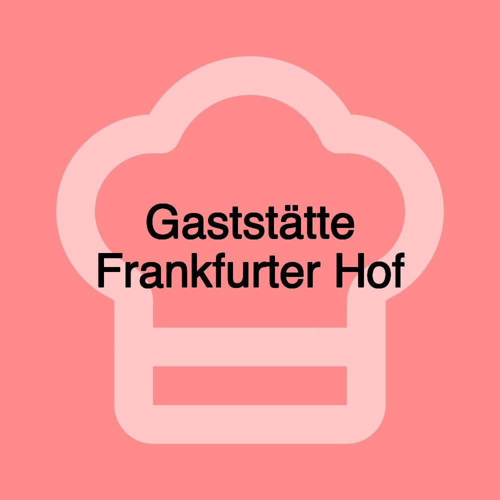 Gaststätte Frankfurter Hof