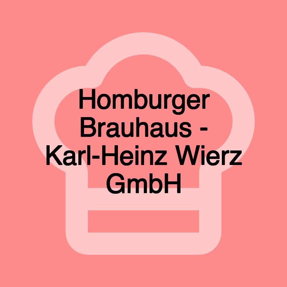 Homburger Brauhaus - Karl-Heinz Wierz GmbH Homburger Brauhaus - Karl-Heinz Wierz GmbH