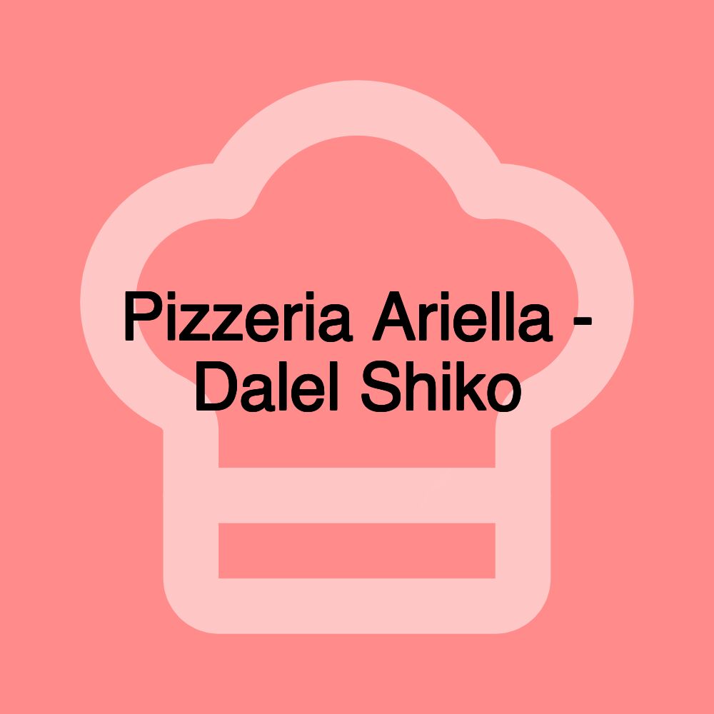 Pizzeria Ariella - Dalel Shiko