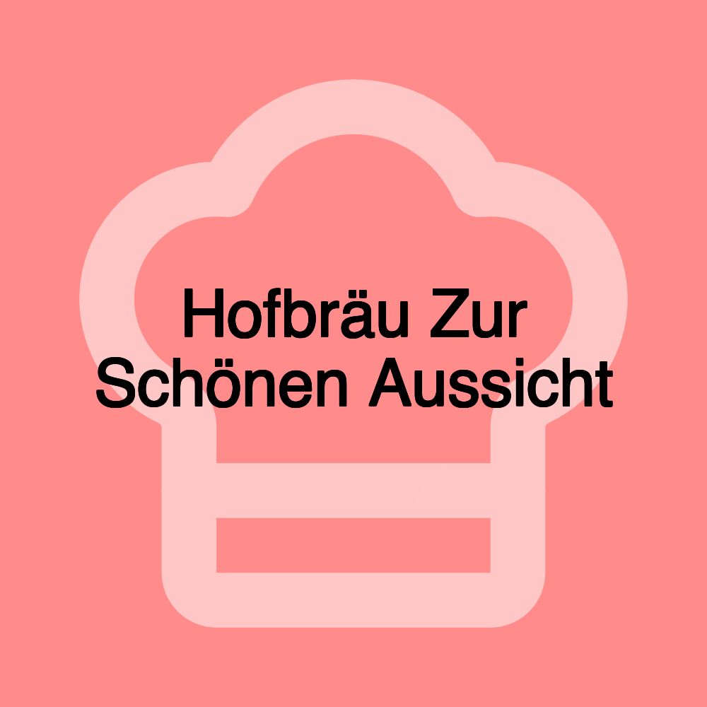 Hofbräu Zur Schönen Aussicht Hofbräu Zur Schönen Aussicht