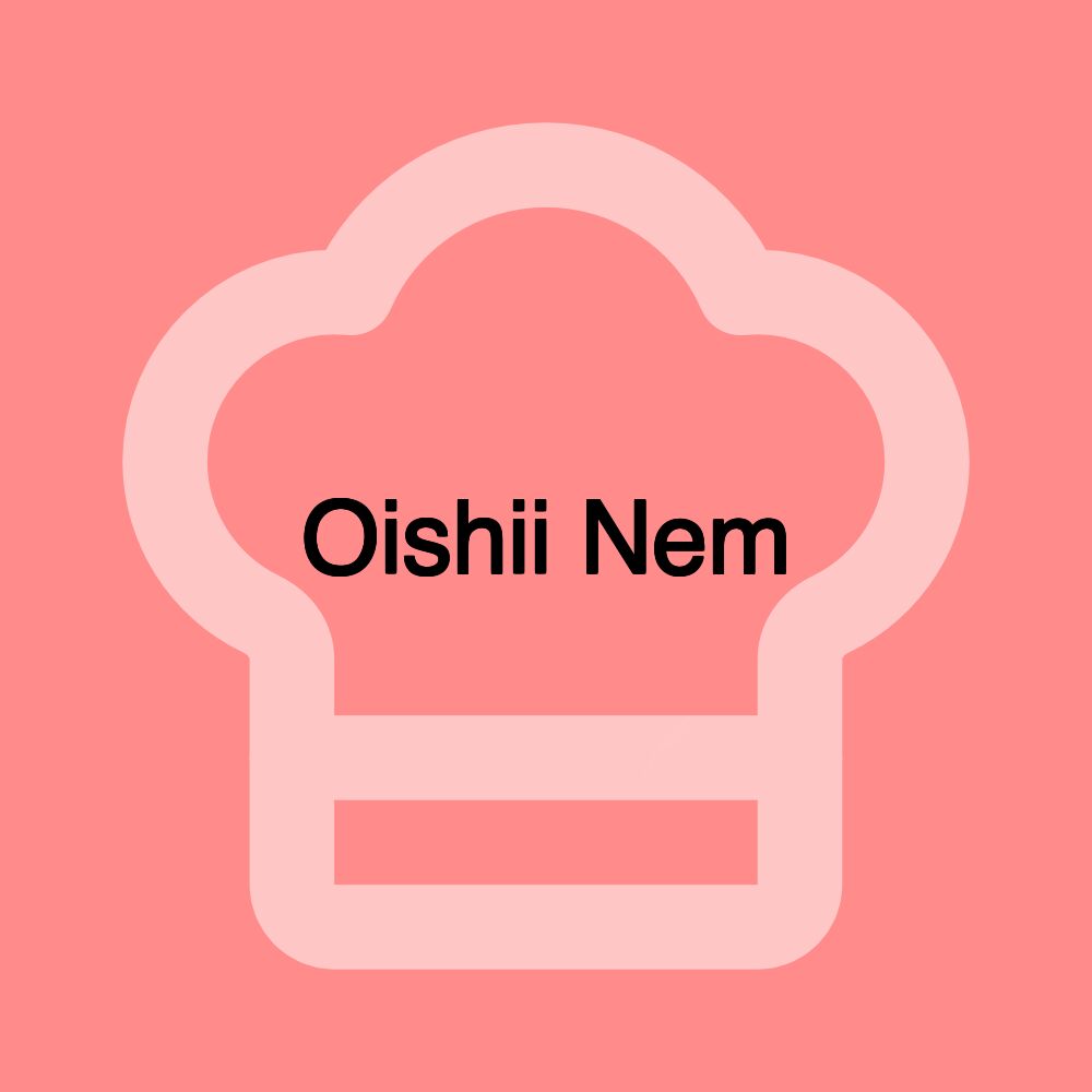 Oishii Nem Oishii Nem