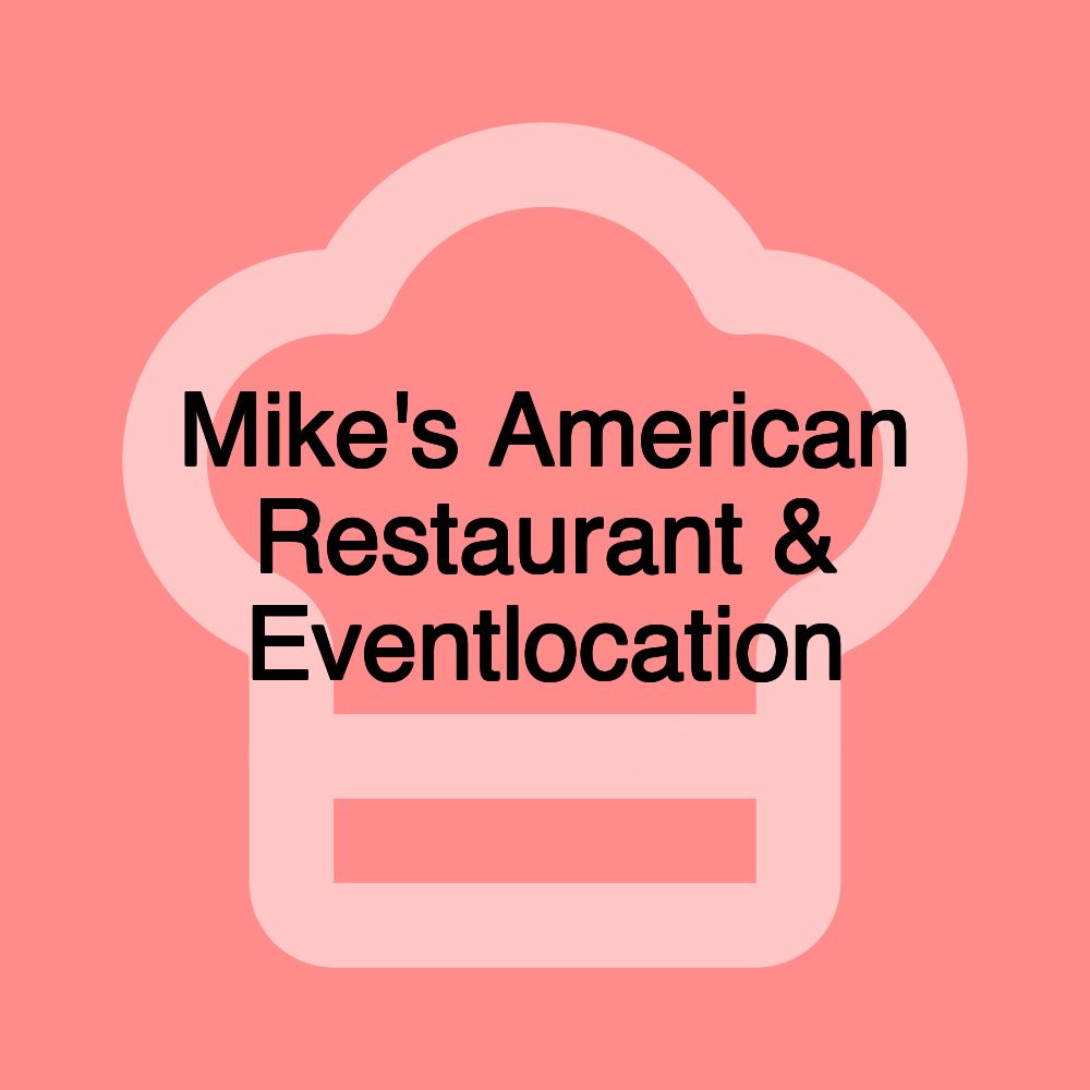 Mike's American Restaurant & Eventlocation Mike's American Restaurant & Eventlocation
