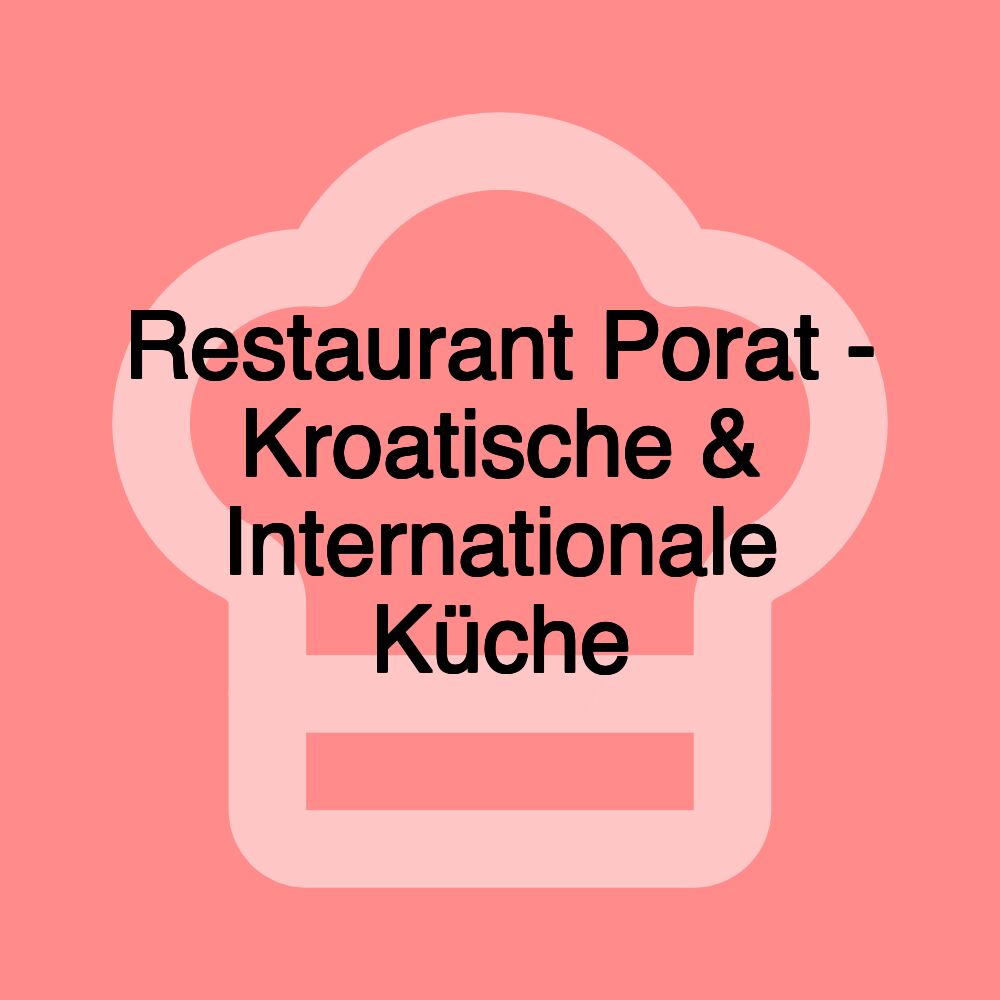 Restaurant Porat - Kroatische & Internationale Küche