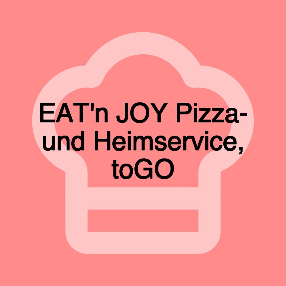 EAT'n JOY Pizza- und Heimservice, toGO