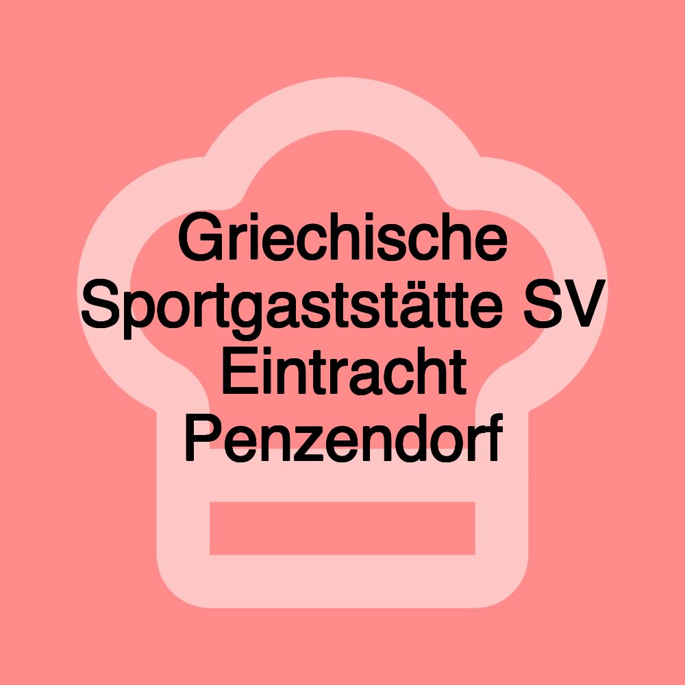 Griechische Sportgaststätte SV Eintracht Penzendorf Griechische Sportgaststätte SV Eintracht Penzendorf