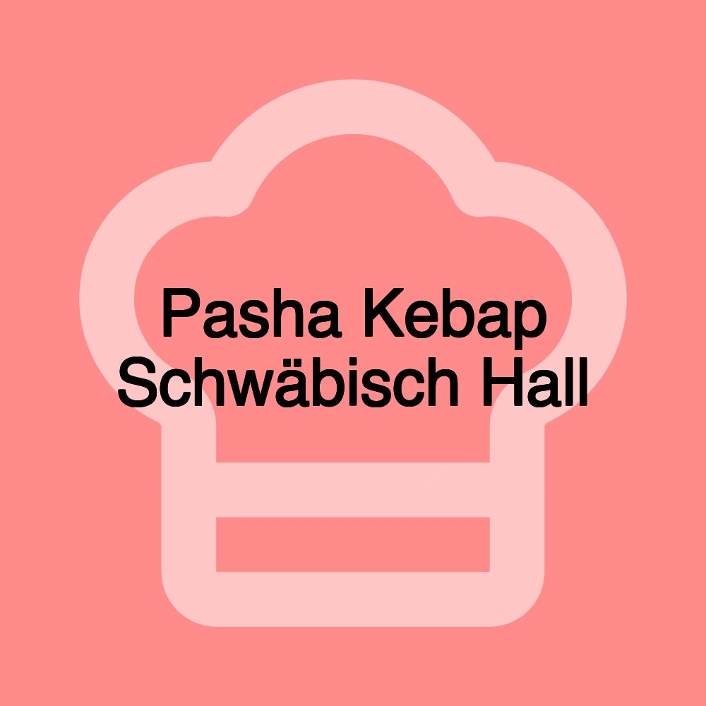 Pasha Kebap Schwäbisch Hall