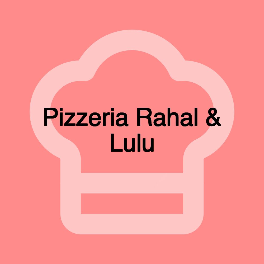 Pizzeria Rahal & Lulu