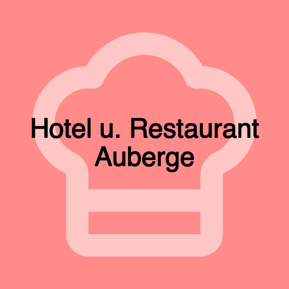 Hotel u. Restaurant Auberge