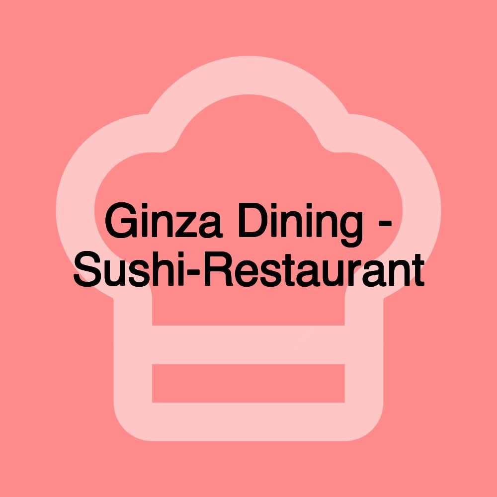 Ginza Dining - Sushi-Restaurant