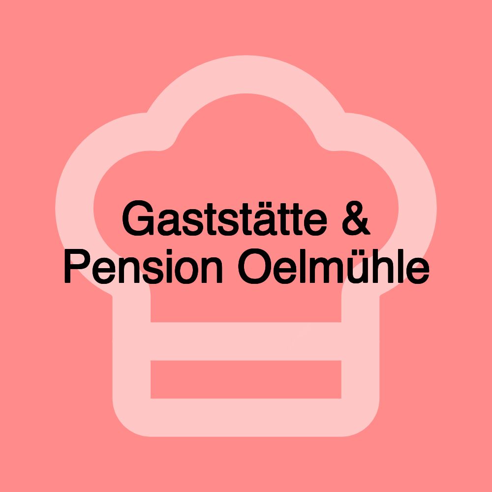 Gaststätte & Pension Oelmühle