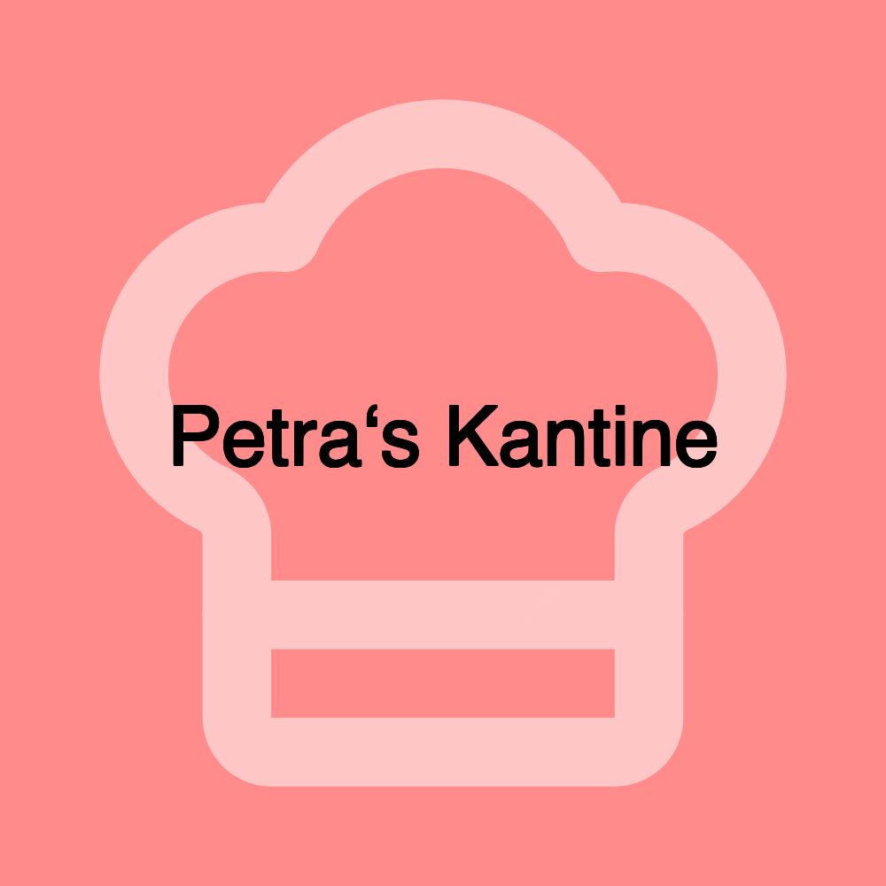 Petra‘s Kantine Petra‘s Kantine