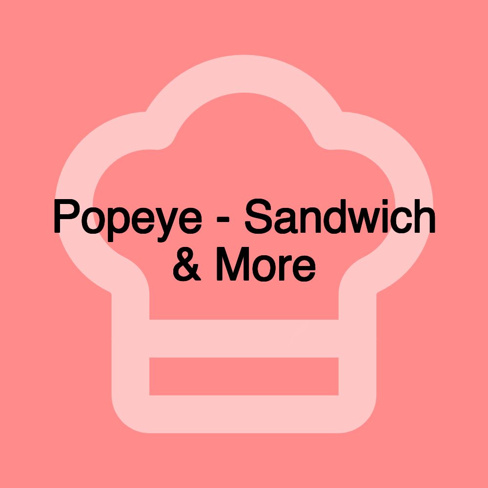 Popeye - Sandwich & More