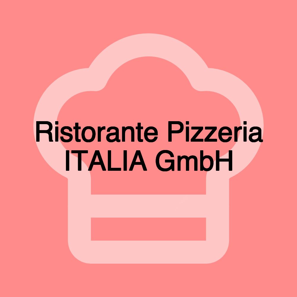 Ristorante Pizzeria ITALIA GmbH Ristorante Pizzeria ITALIA GmbH