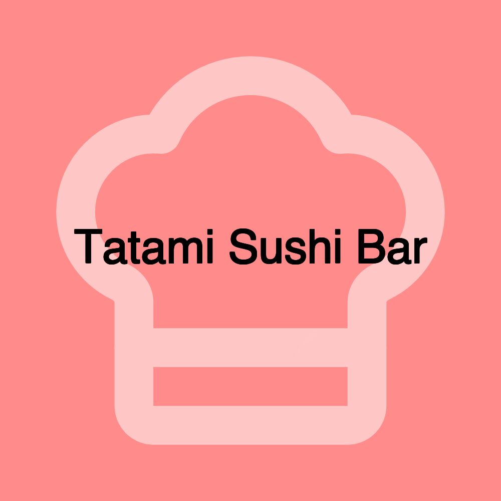 Tatami Sushi Bar Tatami Sushi Bar