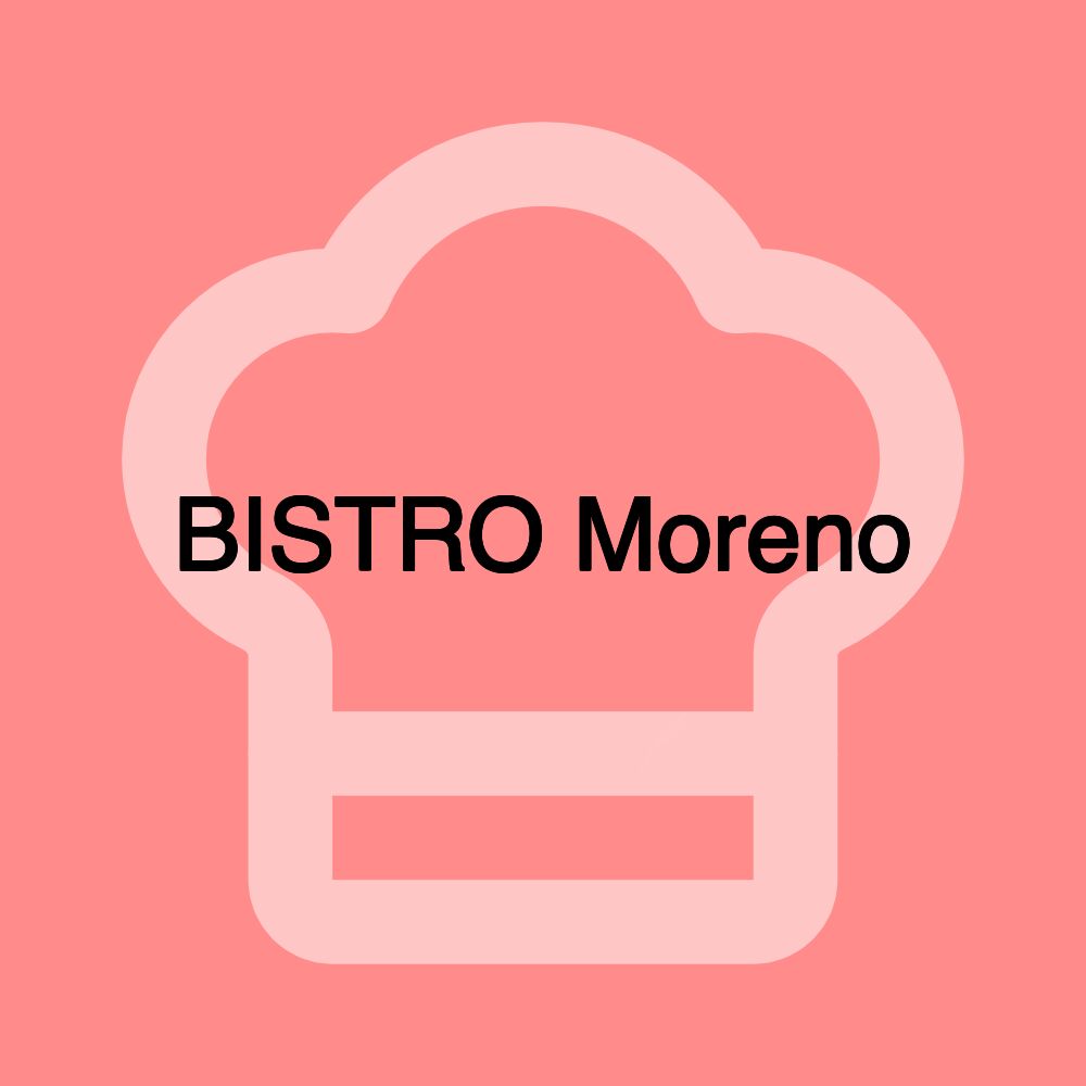 BISTRO Moreno BISTRO Moreno