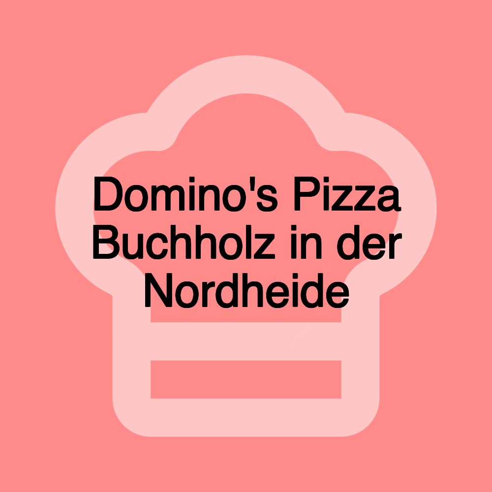 Domino's Pizza Buchholz in der Nordheide