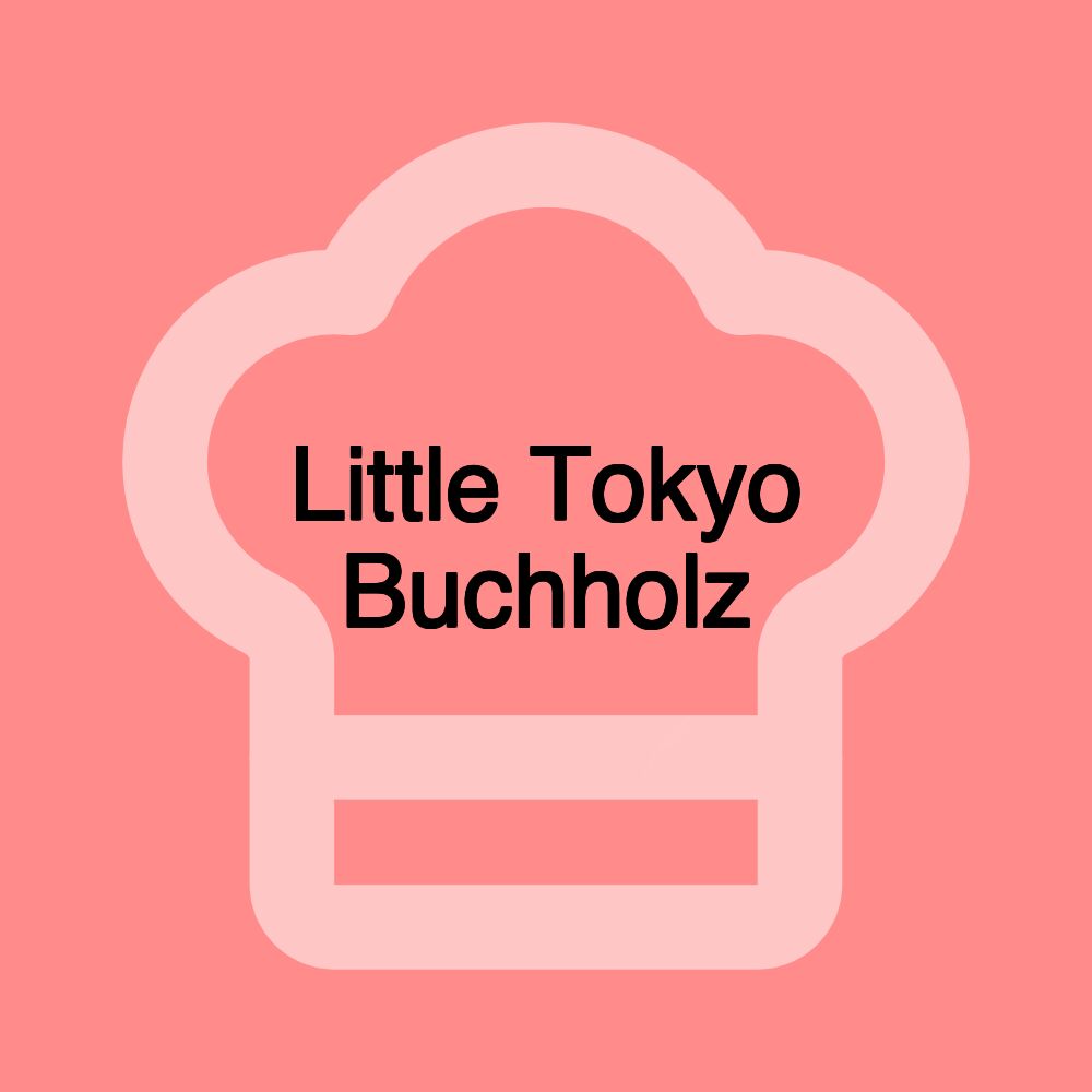 Little Tokyo Buchholz Little Tokyo Buchholz