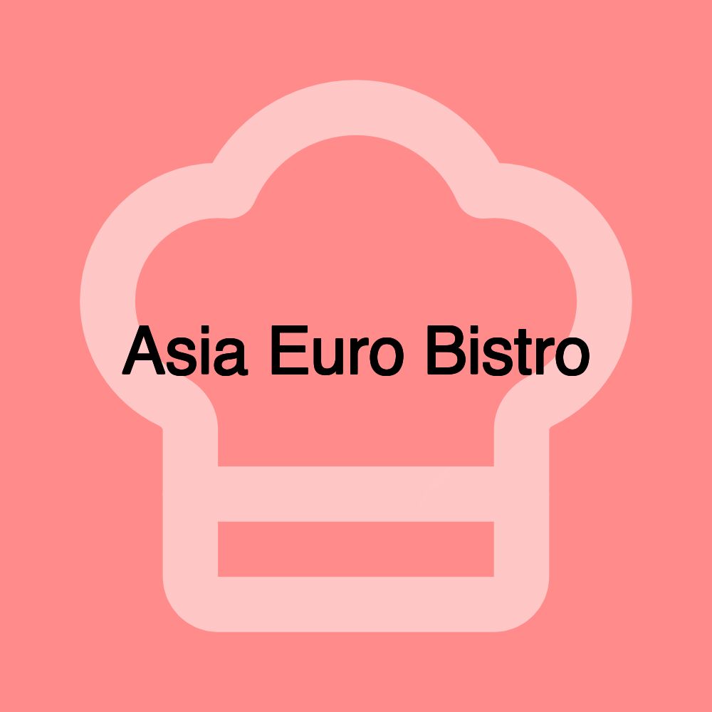 Asia Euro Bistro Asia Euro Bistro