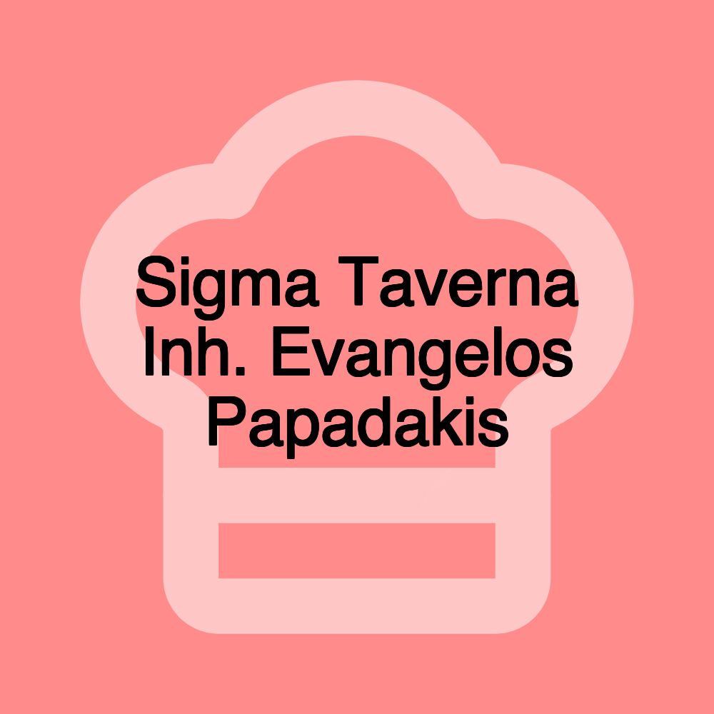Sigma Taverna Inh. Evangelos Papadakis