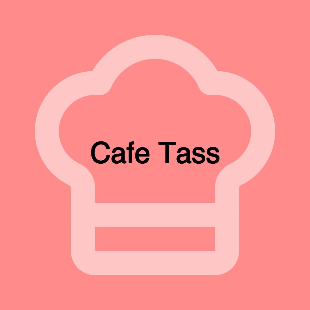 Cafe Tass Cafe Tass