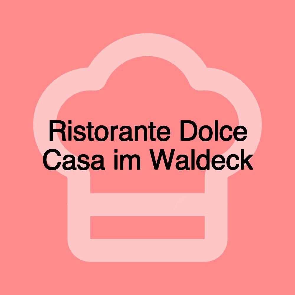 Ristorante Dolce Casa im Waldeck Ristorante Dolce Casa im Waldeck