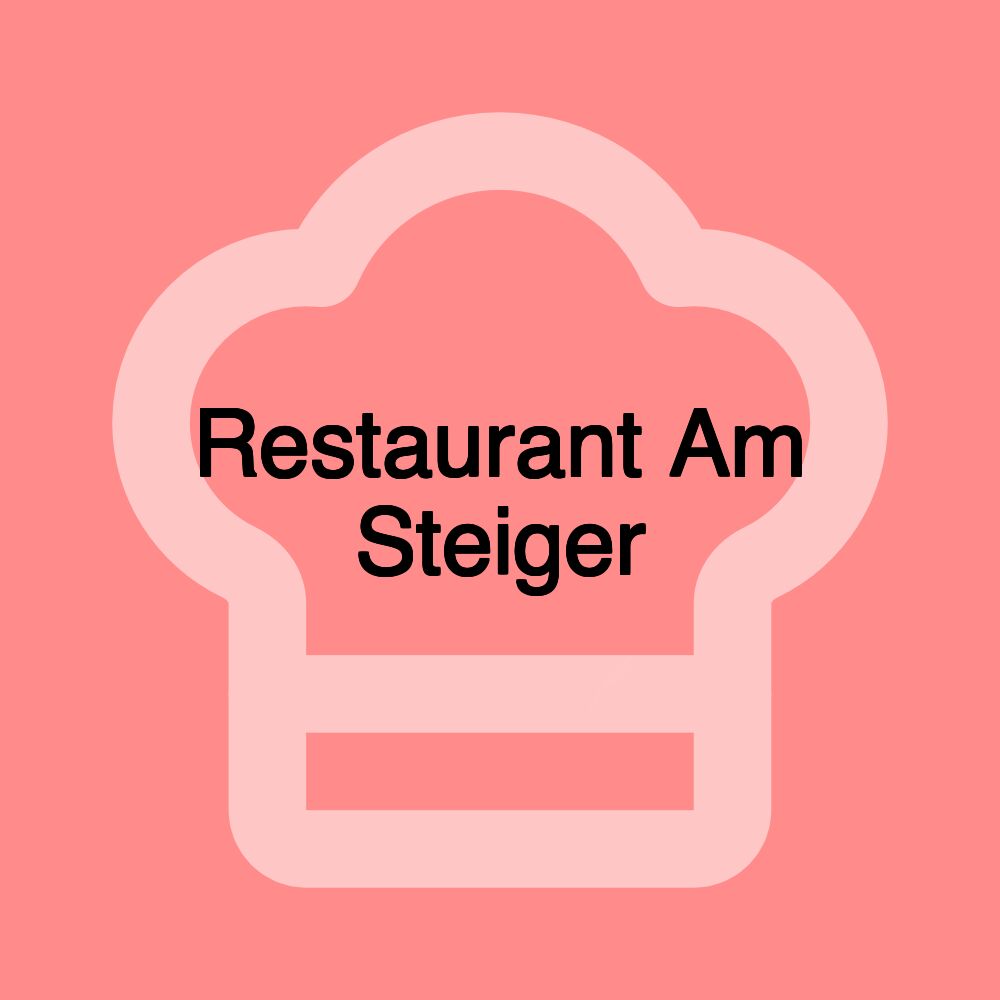 Restaurant Am Steiger Restaurant Am Steiger