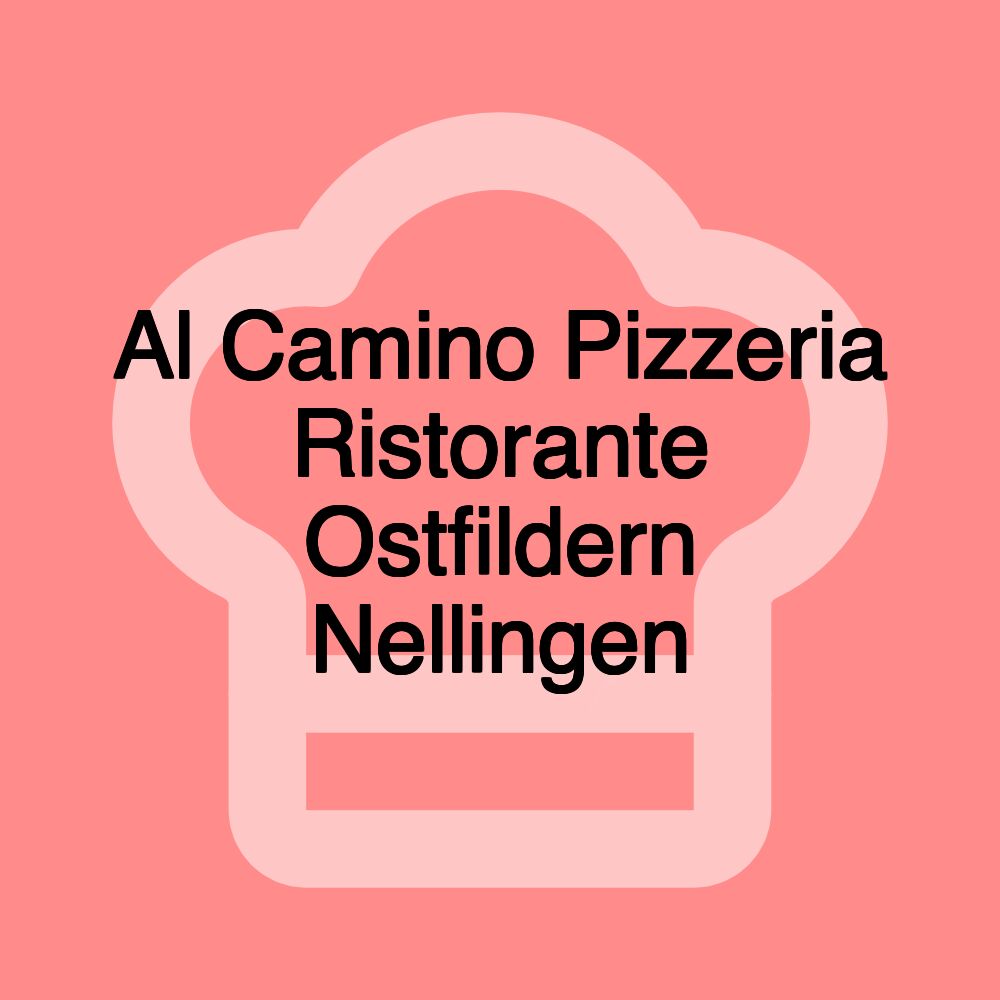 Al Camino Pizzeria Ristorante Ostfildern Nellingen