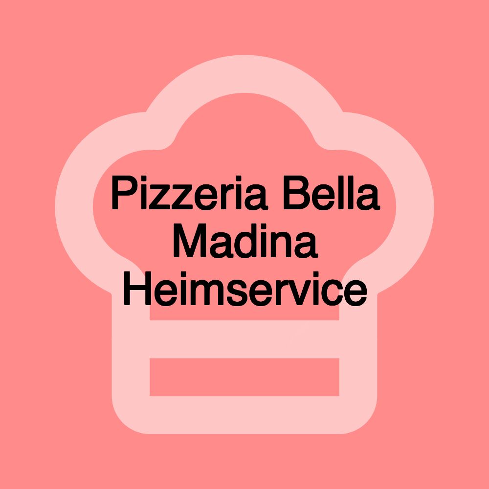 Pizzeria Bella Madina Heimservice