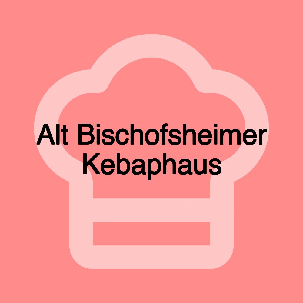 Alt Bischofsheimer Kebaphaus Alt Bischofsheimer Kebaphaus