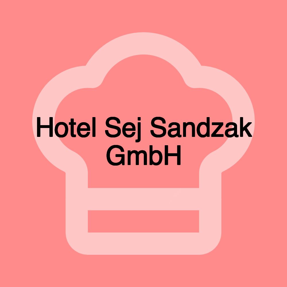 Hotel Sej Sandzak GmbH