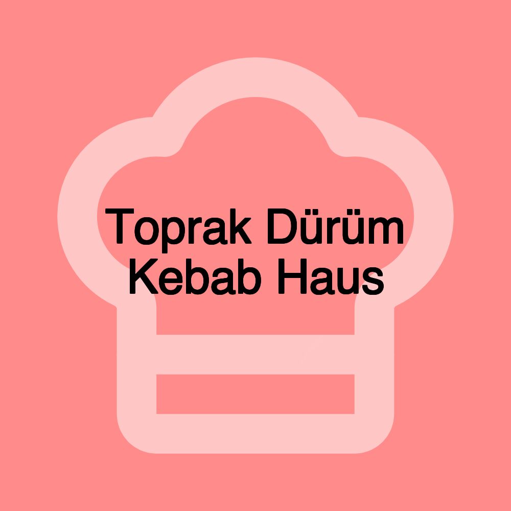 Toprak Dürüm Kebab Haus