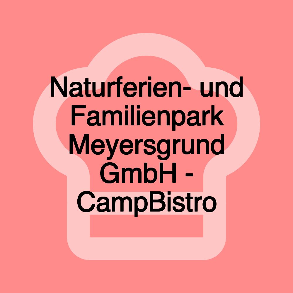 Naturferien- und Familienpark Meyersgrund GmbH - CampBistro