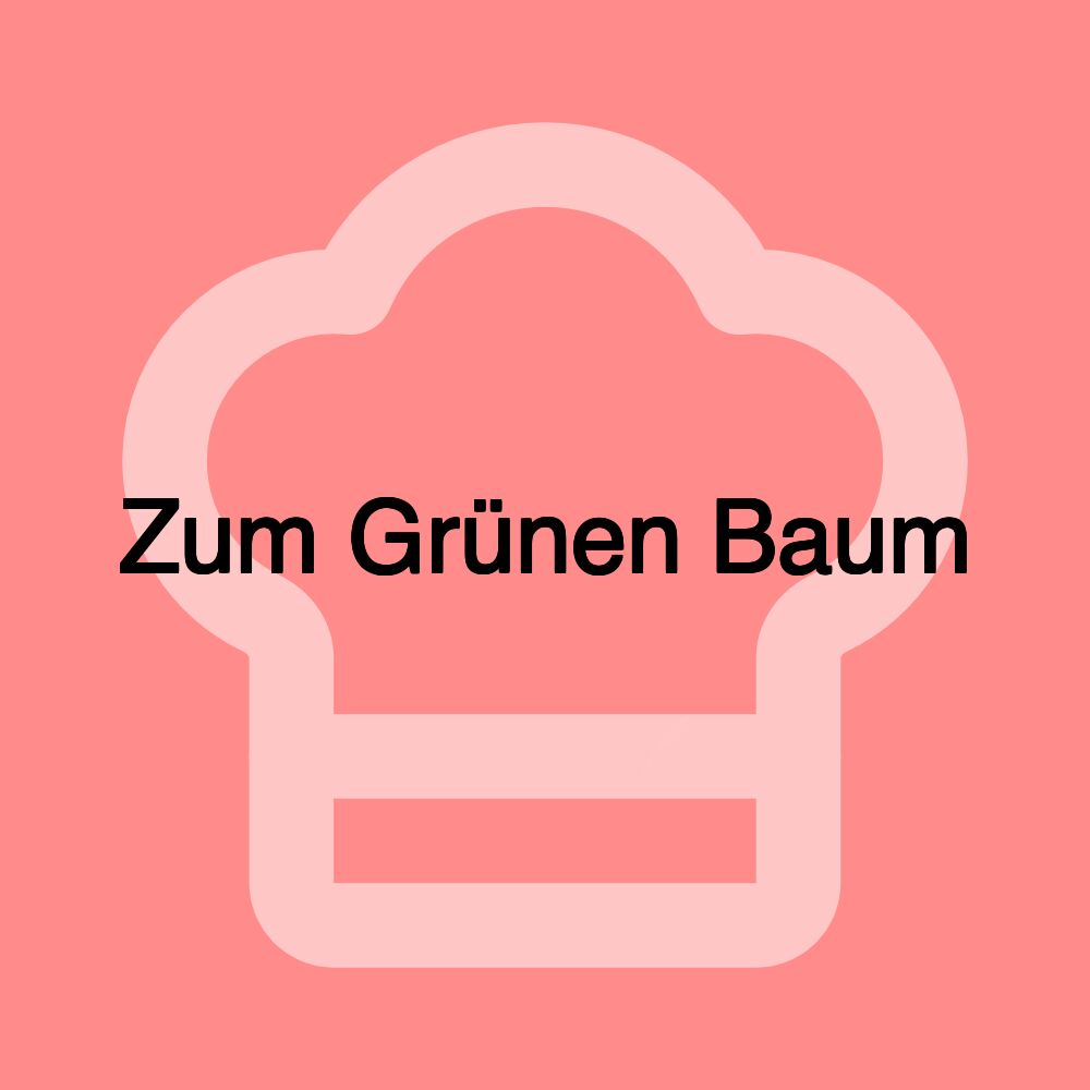 Zum Grünen Baum Zum Grünen Baum